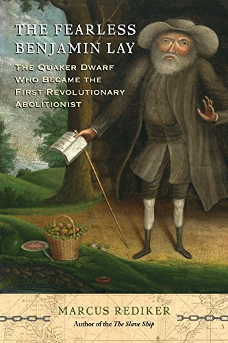 Book Cover The Fearless Benjamin Lay: The Quaker Dwarf Who Became the First Revolutionary Abolitionist