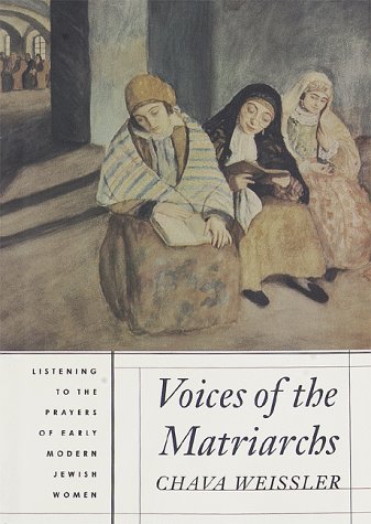 Voices of the Matriarchs: Listening to the Prayers of Early Modern Jewish Women