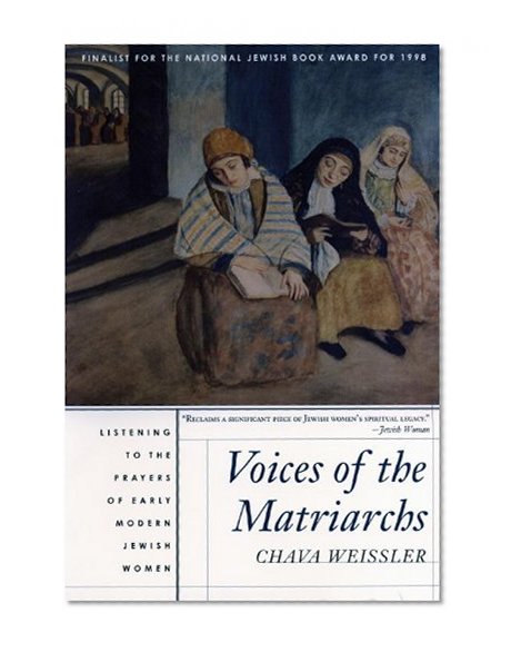 Voices of the Matriarchs: Listening to the Prayers of Early Modern Jewish Women
