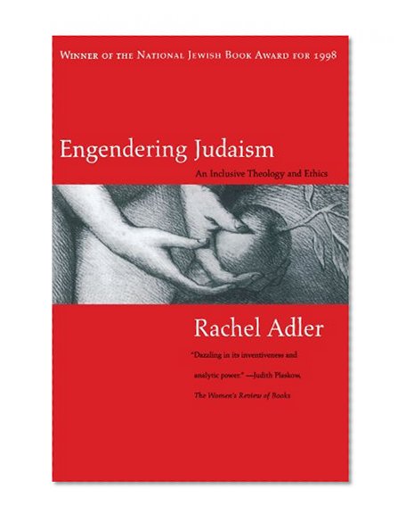 Engendering Judaism: An Inclusive Theology and Ethics