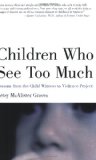 Children Who See Too Much: Lessons from the Child Witness to Violence Project