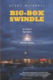 Big-Box Swindle: The True Cost of Mega-Retailers and the Fight for America's Independent Businesses
