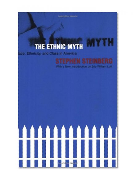 The Ethnic Myth: Race, Ethnicity, and Class in America