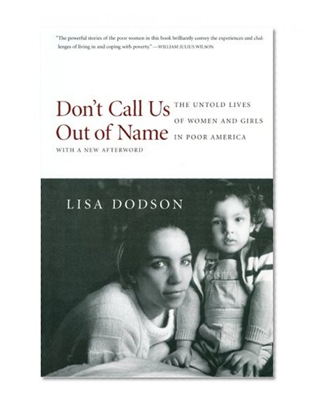 Don't Call Us Out of Name: The Untold Lives of Women and Girls in Poor America