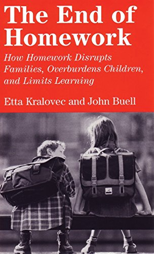 The End of Homework: How Homework Disrupts Families, Overburdens Children, and Limits Learning