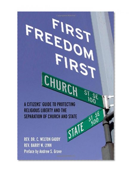 First Freedom First: A Citizen's Guide to Protecting Religious Liberty and the Separation of Church and State