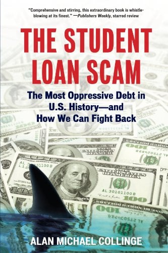 Book Cover The Student Loan Scam: The Most Oppressive Debt in U.S. History and How We Can Fight Back