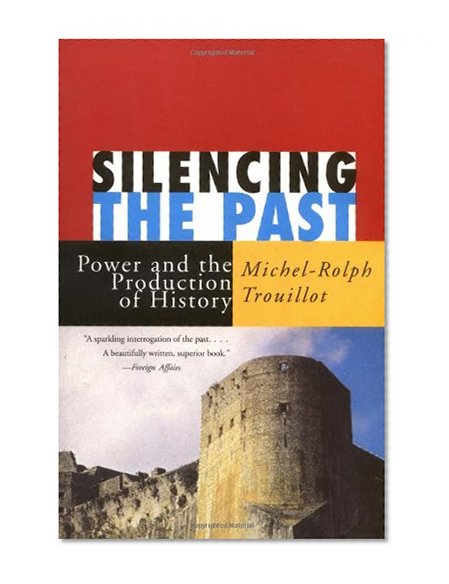 Silencing the Past: Power and the Production of History