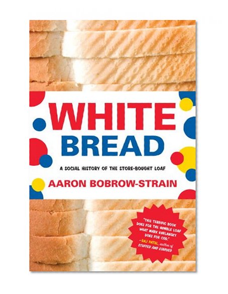 Book Cover White Bread: A Social History of the Store-Bought Loaf