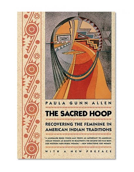 The Sacred Hoop: Recovering the Feminine in American Indian Traditions