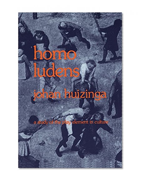 Homo Ludens: A Study of the Play-Element in Culture