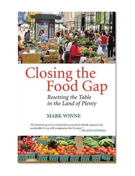 Closing the Food Gap: Resetting the Table in the Land of Plenty