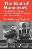 The End of Homework: How Homework Disrupts Families, Overburdens Children, and Limits Learning