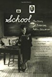 School: The Story of American Public Education