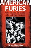 American Furies: Crime, Punishment, and Vengeance in the Age of Mass Imprisonment