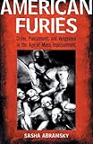 American Furies: Crime, Punishment, and Vengeance in the Age of Mass Imprisonment