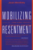 Mobilizing Resentment: Conservative Resurgence From The John Birch Society To The Promise Keepers