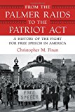 From the Palmer Raids to the Patriot Act: A History of the Fight for Free Speech in America