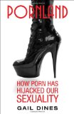 Pornland: How Porn Has Hijacked Our Sexuality