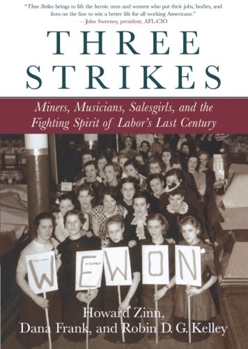 Book Cover Three Strikes: Miners, Musicians, Salesgirls, and the Fighting Spirit of Labor's Last Century