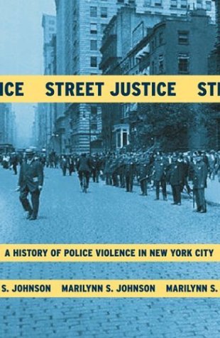 Street Justice: A History of Police Violence in New York City
