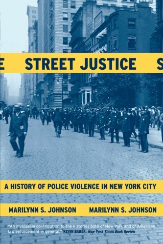 Street Justice: A History of Police Violence in New York City