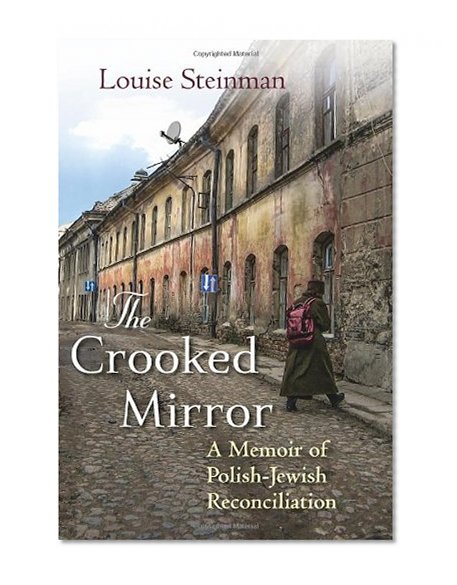 The Crooked Mirror: A Memoir of Polish-Jewish Reconciliation