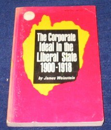 The Corporate Ideal in the Liberal State, 1900-1918