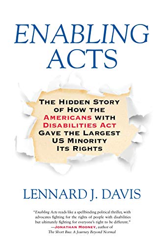 Book Cover Enabling Acts: The Hidden Story of How the Americans with Disabilities Act Gave the Largest US Minority Its Rights