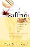Secrets of Saffron: The Vagabond Life of the World's Most Seductive Spice