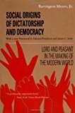 Social Origins of Dictatorship and Democracy: Lord and Peasant in the Making of the Modern World
