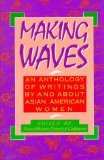 Making Waves: An Anthology of Writings By and About Asian American Women