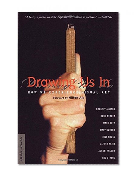 Drawing Us In: How We Experience Visual Art (A Beacon Anthology)