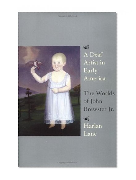 A Deaf Artist in Early America: The Worlds of John Brewster Jr.