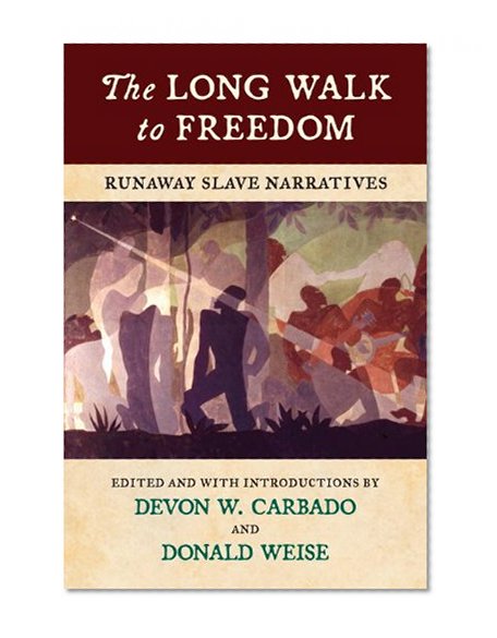 The Long Walk to Freedom: Runaway Slave Narratives