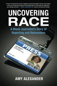 Uncovering Race: A Black Journalist's Story of Reporting and Reinvention