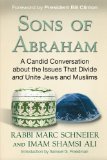 Sons of Abraham: A Candid Conversation about the Issues that Divide and Unite Jews and Muslims