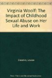 Virginia Woolf: The Impact of Childhood Sexual Abuse on Her Life and Work