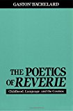 The Poetics of Reverie: Childhood, Language, and the Cosmos