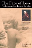 The Face of Love: Feminism and the Beauty Question