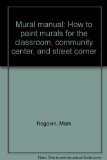 Mural manual: How to paint murals for the classroom, community center, and street corner
