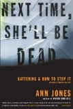 Next Time, She'll Be Dead: Battering and How to Stop It