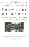 Proverbs of Ashes : Violence, Redemptive Suffering, and the Search for What Saves Us