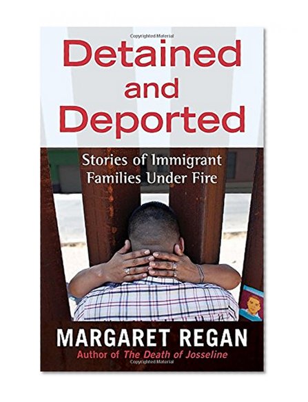 Book Cover Detained and Deported: Stories of Immigrant Families Under Fire