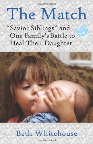 Book Cover The Match: Savior Siblings and One Family's Battle to Heal Their Daughter