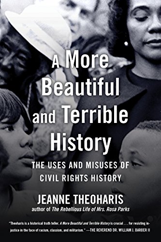 Book Cover A More Beautiful and Terrible History: The Uses and Misuses of Civil Rights History