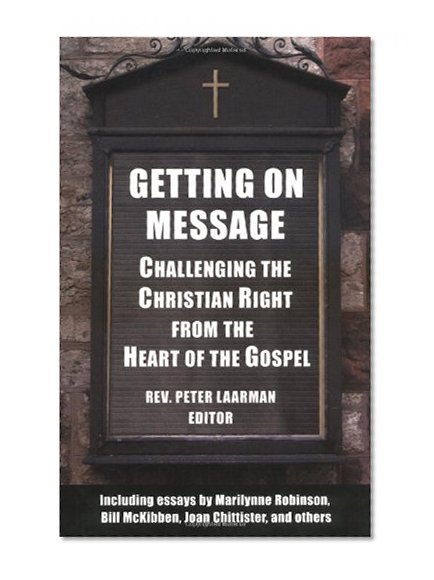 Getting on Message: Challenging the Christian Right from the Heart of the Gospel