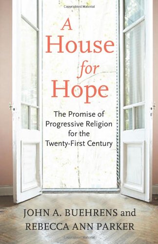 A House for Hope: The Promise of Progressive Religion for the Twenty-First Century
