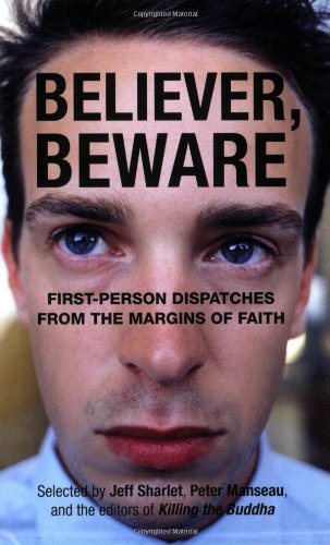 Believer, Beware: First-person Dispatches from the Margins of Faith