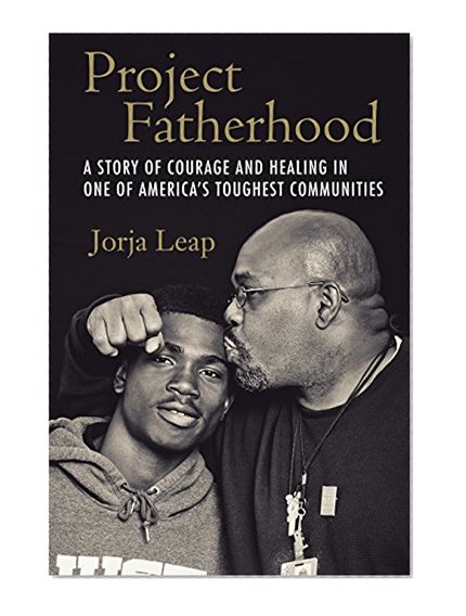 Book Cover Project Fatherhood: A Story of Courage and Healing in One of America's Toughest Communities